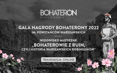 Gala Nagrody BohaterONy 2022 im. Powstańców Warszawskich oraz koncert „Bohaterowie z ruin” już 25 listopada – dołącz do wydarzenia online!